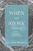 When the Stork Passes By: A field guide to practical compassion