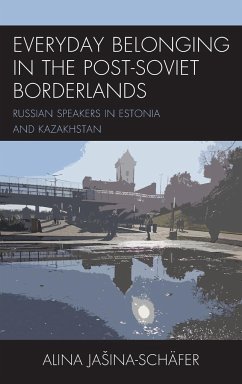 Everyday Belonging in the Post-Soviet Borderlands - Ja¿ina-Schäfer, Alina