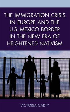 The Immigration Crisis in Europe and the U.S.-Mexico Border in the New Era of Heightened Nativism - Carty, Victoria