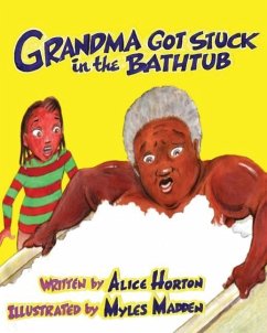 Grandma Got Stuck in the Bathtub - Horton, Alice F.