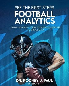 See the First Steps: FOOTBALL ANALYTICS: Using Microsoft Excel to Visualize 2019 NFL Football Data - Paul, Rodney J.