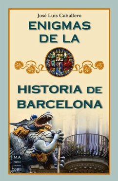 Enigmas de la Historia de Barcelona - Caballero, José Luís
