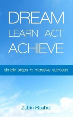 Dream Learn Act Achieve: Simple Steps to Massive Success (Indian Edition) - Rashid, Zubin