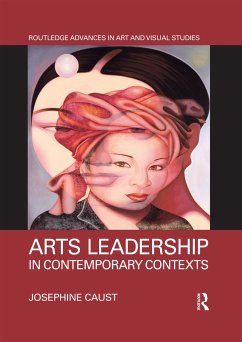 Arts Leadership in Contemporary Contexts - Caust, Josephine