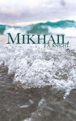 Mikhail: A Tale of Pelythia - Knight, J. A.