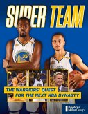 Super Team: The Warriors' Quest for the Next NBA Dynasty