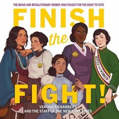 Finish the Fight! Lib/E: The Brave and Revolutionary Women Who Fought for the Right to Vote - Chambers, Veronica; Times, The Staff of the New York