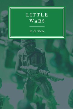 Little Wars and Floor Games - Wells, H G