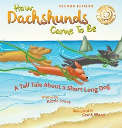 How Dachshunds Came to Be (Second Edition Hard Cover) - Jones, Kizzie Elizabeth