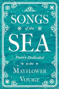 Songs of the Sea - Poetry Dedicated to the Mayflower Voyage - Various