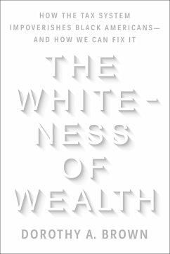 The Whiteness of Wealth - Brown, Dorothy A.