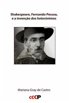 Shakespeare, Fernando Pessoa, e a invenção dos heterónimos - De Castro, Mariana Gray