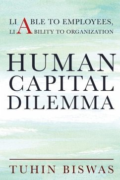 Human Capital Dilemma: Liable to Employees, Liability to Organization - Tuhin Biswas