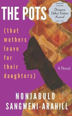 The Pots: (that mothers leave for their daughters) - Sangweni-Arahill, Nonjabulo