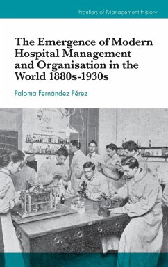 The Emergence of Modern Hospital Management and Organisation in the World 1880s-1930s - Fernandez Perez, Paloma (University of Barcelona, Spain)