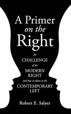 A Primer on the Right: The Challenge of the Modern Right and How It Relates to the Contemporary Left - Salyer, Robert E.