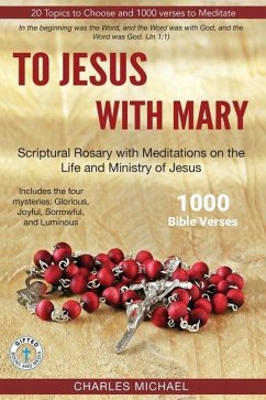 To Jesus with Mary: Scriptural Rosary with meditations on the life and Ministry of Jesus - Michael, Charles