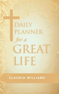 Daily Planner for a Great Life - Williams, Claudia