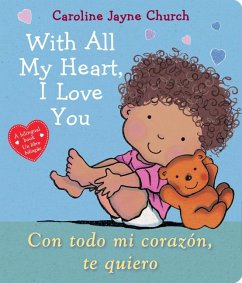 With All My Heart, I Love You / Con Todo Mi Corazón, Te Quiero (Bilingual) - Church, Caroline Jayne