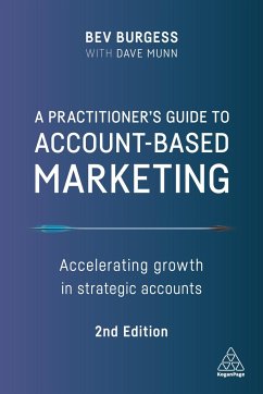 A Practitioner's Guide to Account-Based Marketing - Blackwell, Edward; Munn, Dave