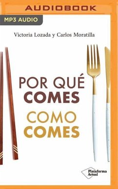 Por Qué Comes Como Comes - Lozada, Victoria; Moratilla, Carlos