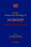 Toward a Pentecostal Theology of Worship: Second Edition