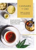 Cannabis Y CBD Para La Salud Y El Bienestar: Una Guía Esencial Para Aliviar El Estrés, La Ansiedad, La Inflamación, El Dolor Crónico Y Mucho Más