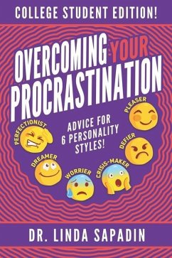 Overcoming Your Procrastination - College Student Edition: Advice For 6 Personality Styles! - Sapadin, Linda