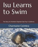 Isu Learns to Swim: The Story of a Northern Elephant Seal Pup in California