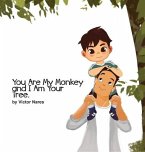 You Are My Monkey and I Am Your Tree