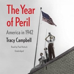 The Year of Peril: America in 1942 - Campbell, Tracy