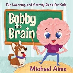 Bobby the Brain: Fun Learning and Activity Book for Kids (Ages 3-6) - Aims, Michael