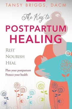 The Key to Postpartum Healing: Rest, Nourish, Heal - Briggs, Tansy