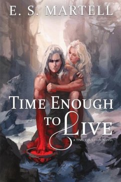 Time Enough to Live: A Time Equation Novel - Martell, Eric S.