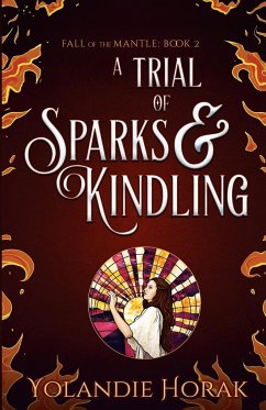 A Trial of Sparks & Kindling - Horak, Yolandie