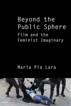 Beyond the Public Sphere: Film and the Feminist Imaginary - Lara, Maria Pia