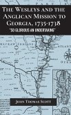 The Wesleys and the Anglican Mission to Georgia, 1735-1738