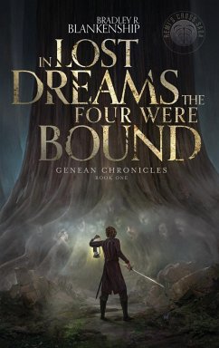 In Lost Dreams the Four Were Bound - Blankenship, Bradley R.