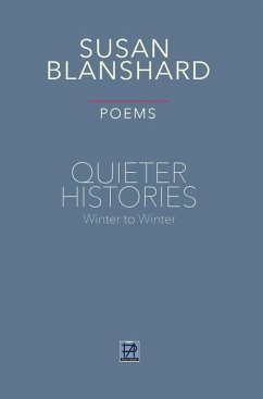 Quieter Histories. Poems: Winter to Winter - Blanshard, Susan