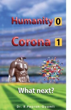 Humanity 0 Corona 1: What next? - Peprah-Gyamfi, Robert