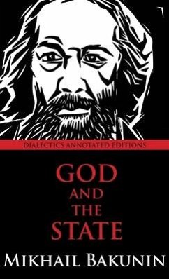 God and the State: Dialectics Annotated Edition - Bakunin, Mikhail Aleksandrovich