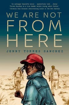 We Are Not from Here - Sanchez, Jenny Torres