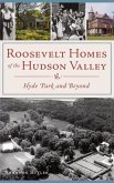 Roosevelt Homes of the Hudson Valley: Hyde Park and Beyond