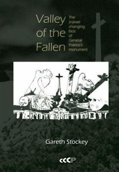 Valley of the Fallen: The (N)ever Changing Face of General Franco's Monument - Stockey, Gareth