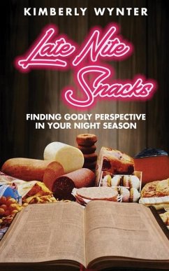 Late Nite Snacks: Finding Godly Perspective In Your Night Season - Wynter, Kimberly