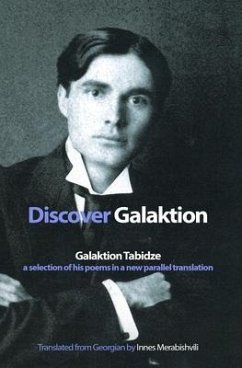 Discover Galaktion: Galaktion Tabidze: A Selection of His Poems in a New Parallel Translation - Tabidze, Galaktion