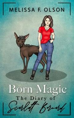 Born Magic: The Diary of Scarlett Bernard - Olson, Melissa F.