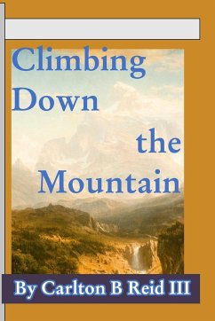 Climbing Down the Mountain - Iii, Carlton B Reid