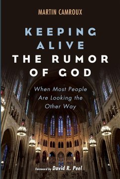 Keeping Alive the Rumor of God - Camroux, Martin