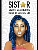Sistar: An Adult Coloring Book BASFAS (By A Sis For A Sis)